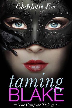 [Taming Blake 01] • Taming Blake (A New Adult Romance) · the Complete Trilogy